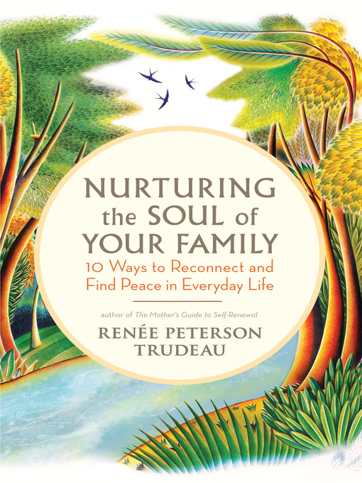 Title details for Nurturing the Soul of Your Family by Renée Peterson Trudeau - Available
